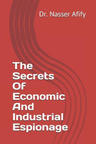 Kniha The Secrets Of Economic And Industrial Espionage Dr Nasser Afify