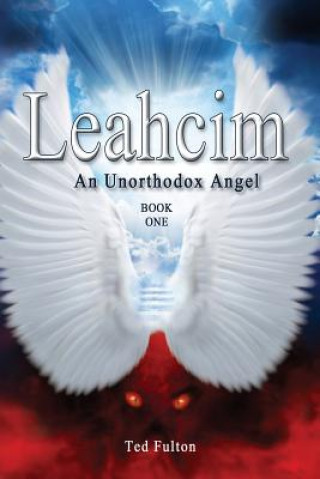 Βιβλίο Leahcim an Unorthodox Angel Ted Fulton