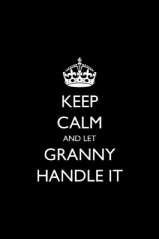 Libro Keep Calm and Let Granny Handle It Casey Love