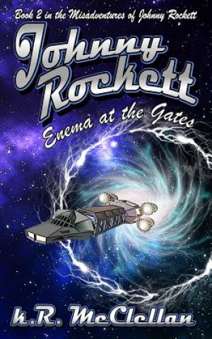 Kniha Johnny Rockett Enema at the Gates: Book Two in the Misadventures of Johnny Rockett McClellan
