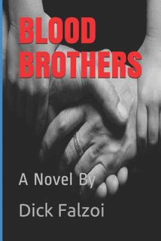 Könyv Blood Brothers: A Novel by Dick Falzoi