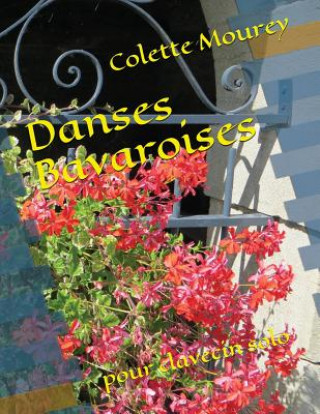 Carte Danses Bavaroises: Pour Clavecin Solo Colette Mourey