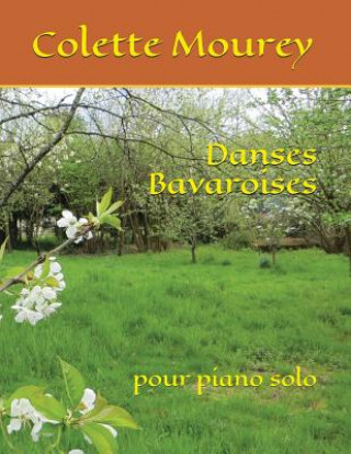 Carte Danses Bavaroises: pour piano solo Colette Mourey