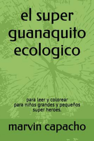 Buch el super guanaquito ecologico: para leer y colorear Marvin Capacho