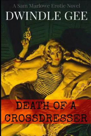 Libro Death of a Crossdresser: A Sam Marlowe Erotic Novel Dwindle Gee