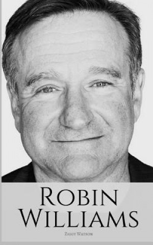 Kniha Robin Williams: A Biography of Robin Williams Ziggy Watson