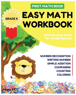 Kniha Easy Math Workbook for Kindergarten: First Math Book; Grade K; Introducing Math for Kids 3-5; Number Recognition, Addition, Writing Number, Comparing Mony S C