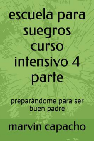 Könyv escuela para suegros curso intensivo 4 parte: la tecnología y el amor medios y regalos Marvin Capacho