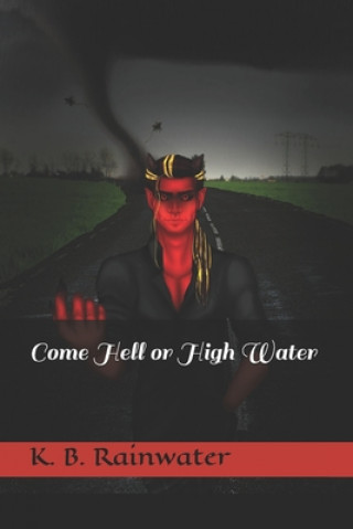 Knjiga Come Hell or High Water K B Rainwater
