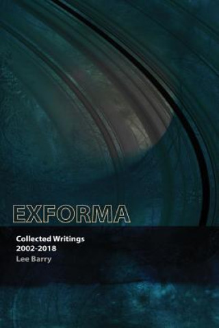 Knjiga Exforma: Collected Writings: 2002-2018 Lee Barry