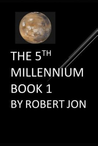 Kniha The 5th Millennium: Book 1 Robert Jon