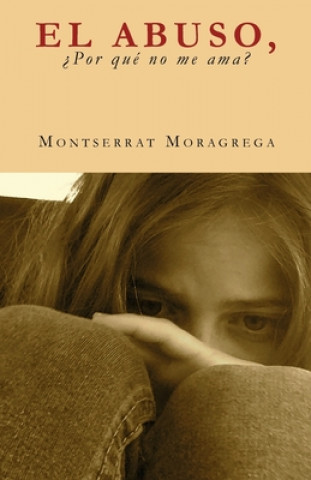 Book El Abuso, ?por qué no me ama? Montserrat Moragrega
