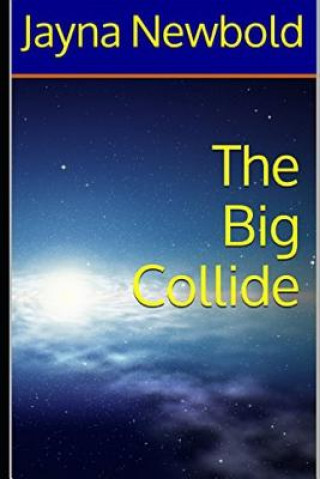 Knjiga The Big Collide Jayna Newbold