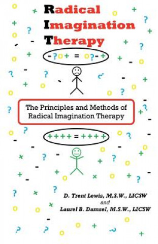 Книга Radical Imagination Therapy: The Principals and Methods of Radical Imagination Therapy Laurel B Damsel