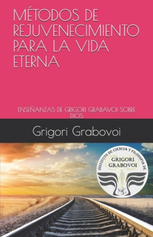 Book Las Ense?anzas de Grigori Grabovoi Sobre Dios: Métodos de Rejuvenecimiento Para La Vida Eterna Gema Roman