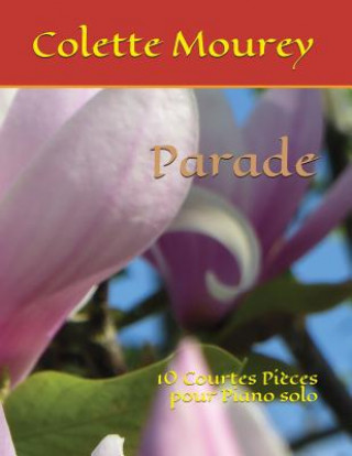 Könyv Parade: 10 Courtes Pi Colette Mourey