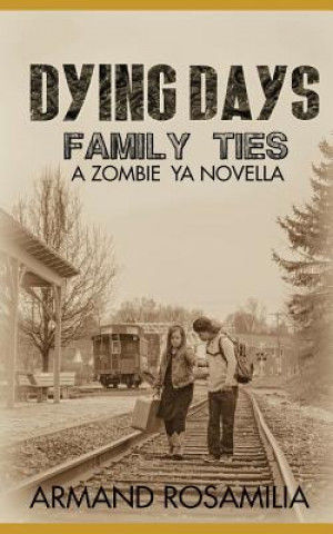 Carte Dying Days: Family Ties: A Zombie YA Novella Mysti Holsinger-Stitt