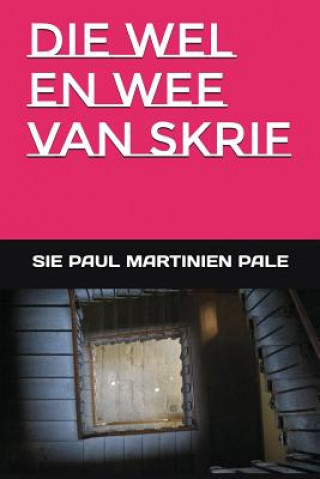 Buch Die Wel En Wee Van Skrif Sie Paul Martinien Pale