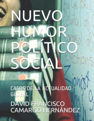 Könyv Nuevo Humor Político Social: Casos de la Actualidad Global Camargo Hern
