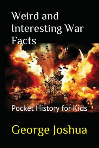 Kniha Weird and Interesting War Facts George Joshua