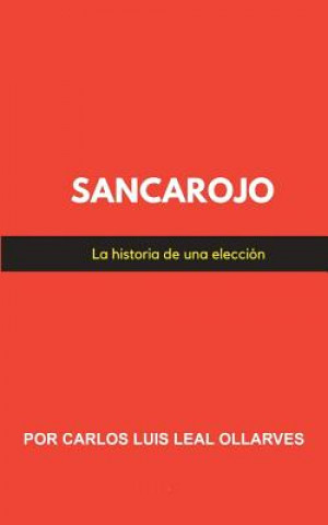 Książka Sancarojo: La historia de una elección Carlos Luis Leal Ollarves