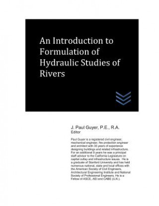 Carte An Introduction to Formulation of Hydraulic Studies of Rivers J Paul Guyer