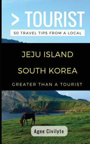 Könyv Greater Than a Tourist- Jeju Island South Korea: 50 Travel Tips from a Local Lisa Rusczyk