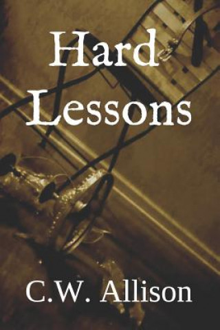 Knjiga Hard Lessons C W Allison