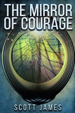 Kniha The Mirror of Courage: A Tome of the Companions Scott James