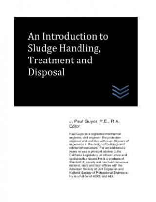 Kniha An Introduction to Sludge Handling, Treatment and Disposal J Paul Guyer