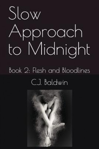 Książka Slow Approach to Midnight: Book 2: Flesh and Bloodlines C J Baldwin