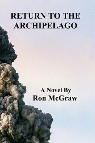 Carte Return to the Archipelago: California Archipelago Book 4 Ron McGraw