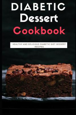 Könyv Diabetic Dessert Cookbook: Healthy and Delicious Diabetic Diet Dessert Recipes Rachel Smith