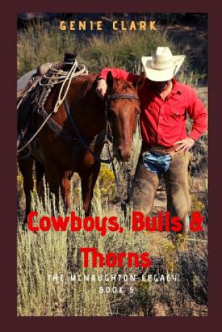 Knjiga Cowboys, Bulls & Thorns: A Texas Ranch Romance Genie Clark