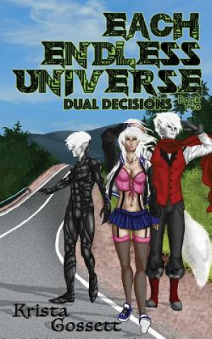 Carte Each Endless Universe: Dual Decisions Krista Gossett