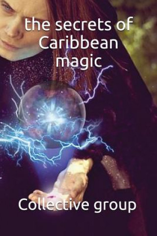 Knjiga The secrets of Caribbean magic Collective Group