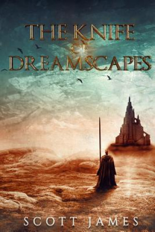 Kniha The Knife of Dreamscapes: A Tome of the Companions Scott James