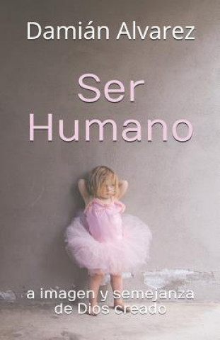 Kniha Ser Humano: A Imagen Y Semejanza de Dios Creado Dami Alvarez