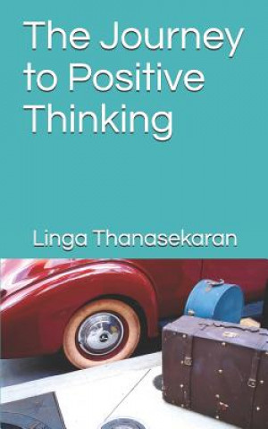 Livre The Journey To Positive Thinking Linga Devi Thanasekaran