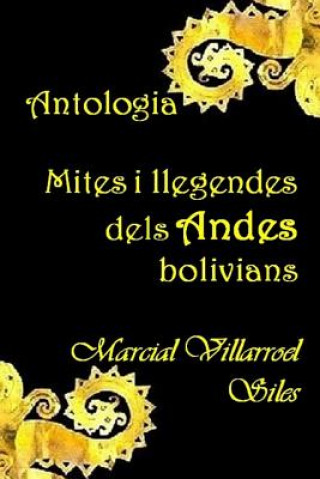 Kniha Antologia: Mites I Llegendes Dels Andes Bolivians Marcial Villarroel Siles