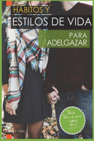 Knjiga Hábitos Y Estilos de Vida Para Adelgazar: "adelgazar Comiendo" Jos Vargas Padilla