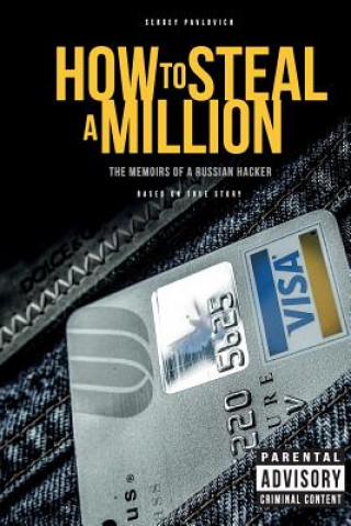 Kniha How to Steal a Million: The Memoirs of a Russian Hacker Howard Amos