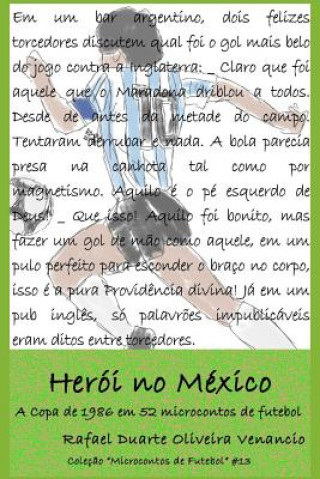 Knjiga Herói no México: A Copa de 1986 em 52 microcontos de futebol Rafael Duarte Oliveira Venancio