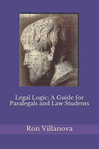 Könyv Legal Logic: A Guide for Paralegals and Law Students Ron Villanova