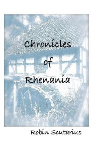 Kniha Chronicles of Rhenania Robin Scutarius