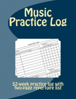 Kniha Music Practice Log: 52-week practice log with two-page repertoire list John Chamley