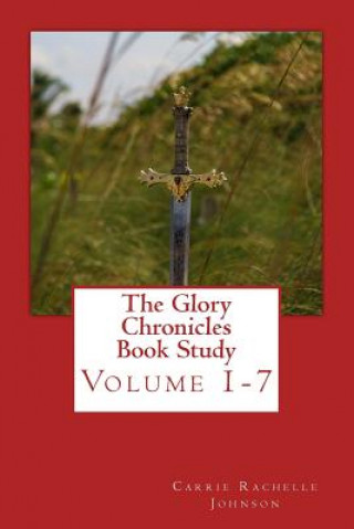 Knjiga The Glory Chronicles Book Study Carrie Rachelle Johnson