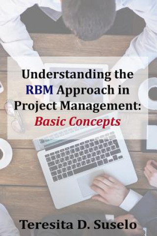 Kniha Understanding the RBM Approach in Project Management: Basic Concepts Teresita D Suselo