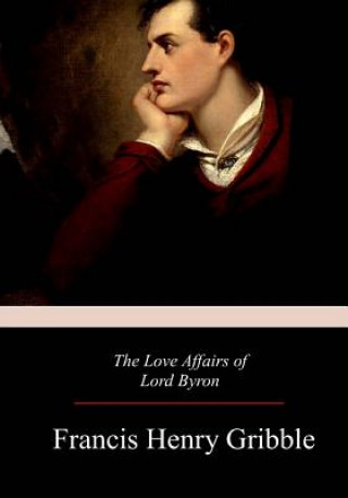 Carte The Love Affairs of Lord Byron Francis Henry Gribble