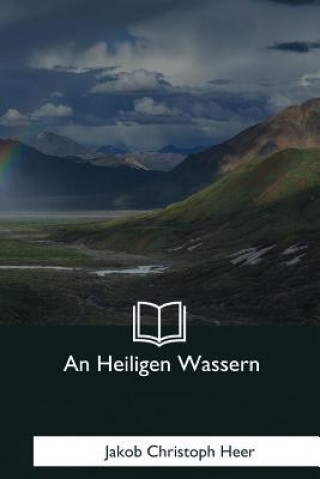 Buch An Heiligen Wassern Jakob Christoph Heer